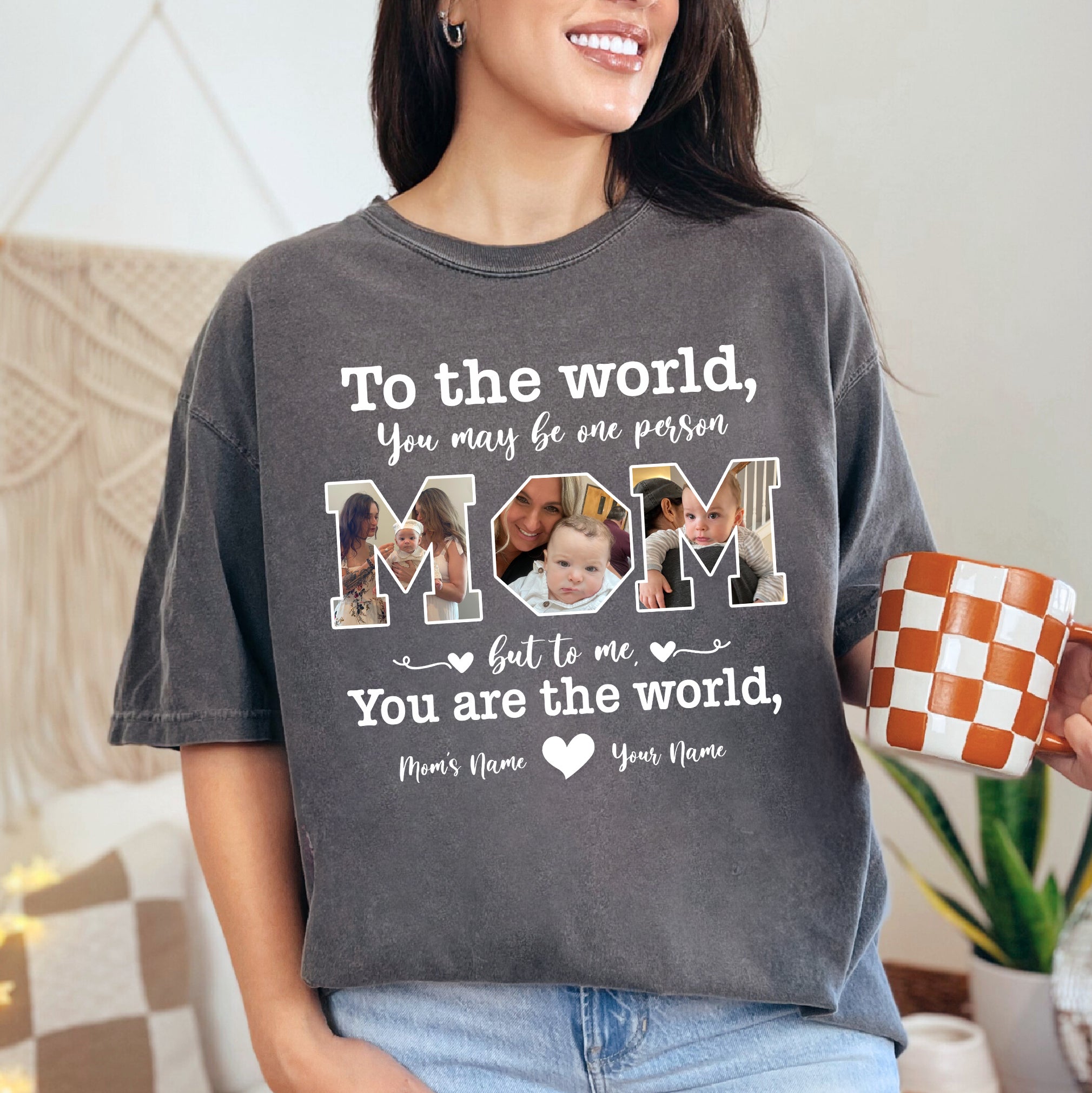 Custom Mom Shirt – You Are the World Photo Collage